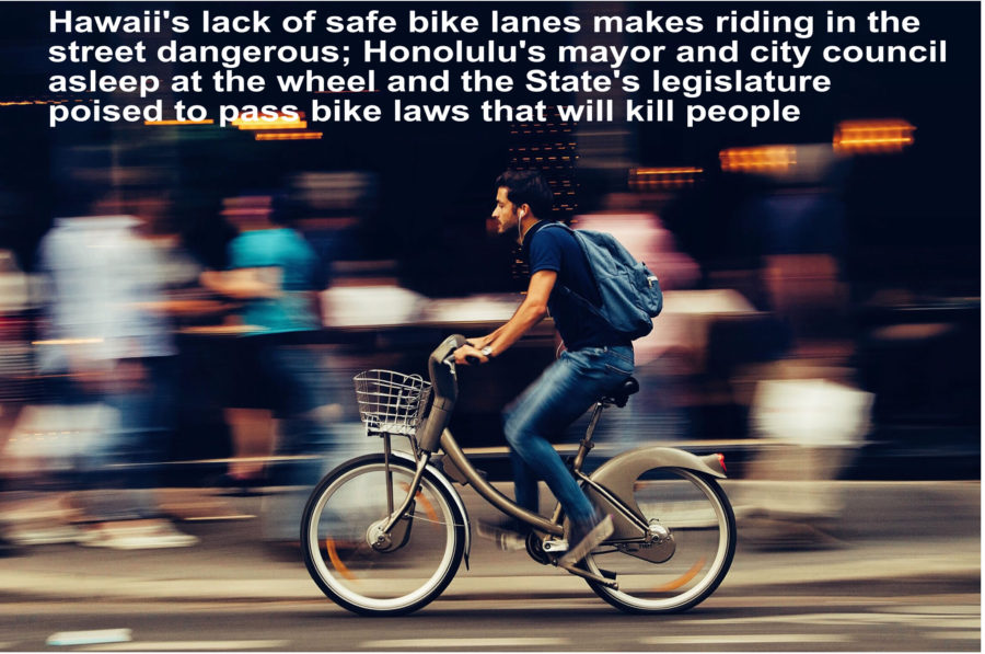 Substandard bike lane infrastructure threatens public safety in Hawaii as legislature set to pass laws forcing cyclists into the street