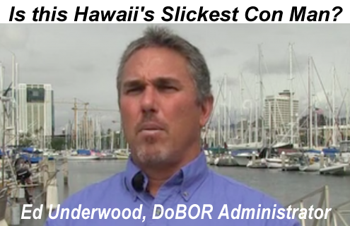 He’s hustled legislators, a county prosecutor, the Ethics Commission, the BLNR, his bosses and the public . . . DoBOR’s Ed Underwood might just be Hawaii’s slickest con man ever